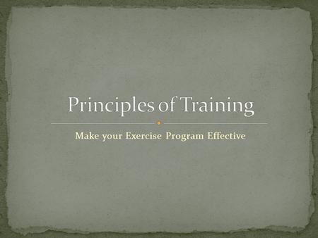 Make your Exercise Program Effective You will need to make notes for your term test.