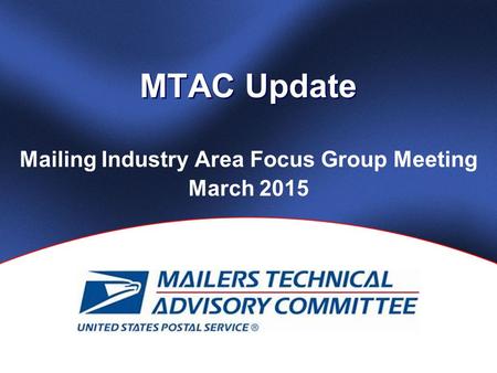 MTAC Update Mailing Industry Area Focus Group Meeting March 2015.