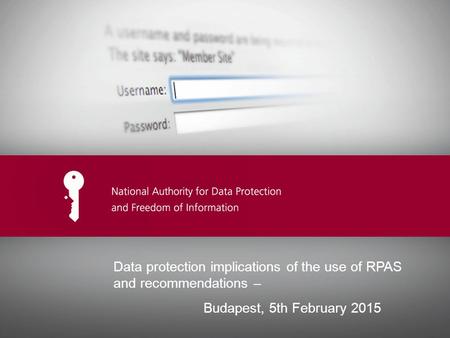 Ide kerülhet az előadás címe Data protection implications of the use of RPAS and recommendations – Budapest, 5th February 2015.