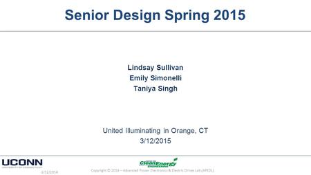 Senior Design Spring 2015 Lindsay Sullivan Emily Simonelli Taniya Singh United Illuminating in Orange, CT 3/12/2015 2/12/2014 Copyright © 2014 – Advanced.