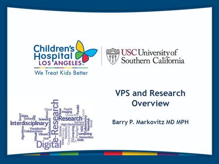 VPS and Research Overview Barry P. Markovitz MD MPH.