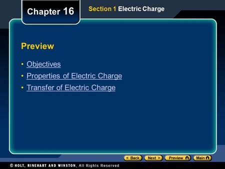Preview Objectives Properties of Electric Charge Transfer of Electric Charge Chapter 16 Section 1 Electric Charge.