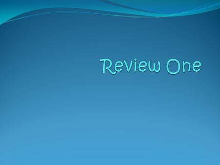 Review One.