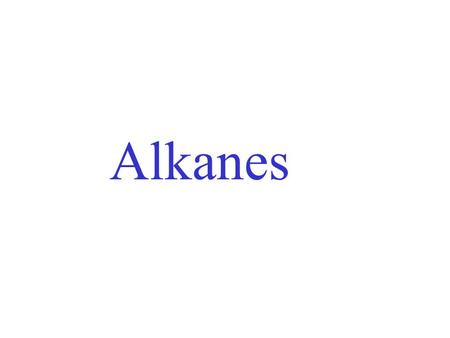 Alkanes.