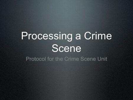 Processing a Crime Scene
