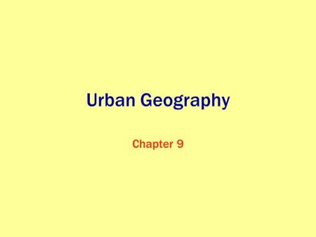 Urban Geography Chapter 9.