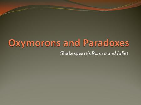 Oxymorons and Paradoxes