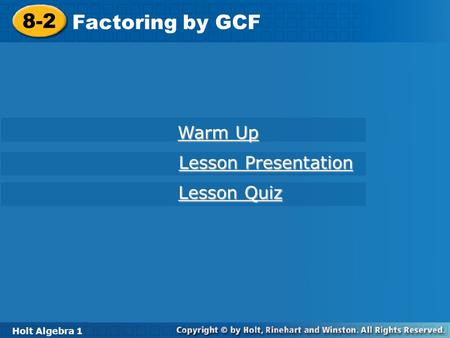 8-2 Factoring by GCF Warm Up Lesson Presentation Lesson Quiz