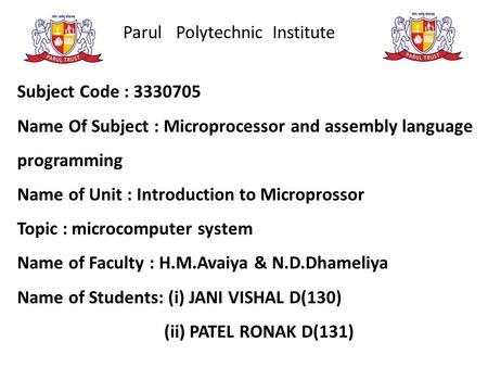 Parul Polytechnic Institute Subject Code : 3330705 Name Of Subject : Microprocessor and assembly language programming Name of Unit : Introduction to Microprossor.