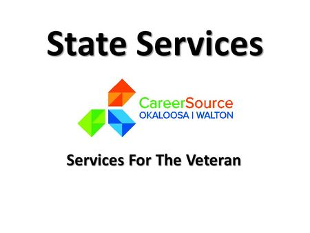 State Services Services For The Veteran. What We Do Assist Veterans in finding meaningful employment Work with employers to develop jobs and job training.