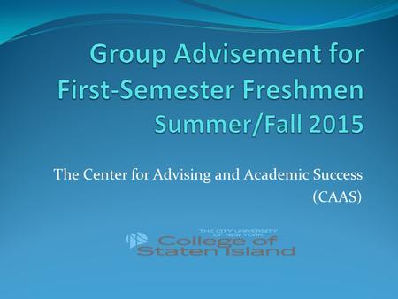 Group Advisement for First-Semester Freshmen Summer/Fall 2015
