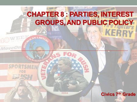 Chapter 8 : Parties, Interest GroupS, and Public Policy