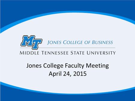 Jones College Faculty Meeting April 24, 2015