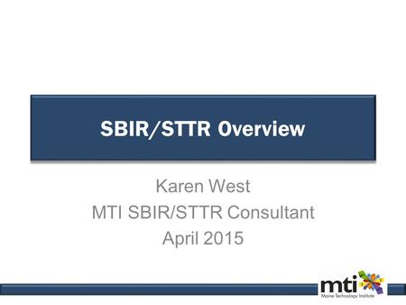 Karen West MTI SBIR/STTR Consultant April 2015