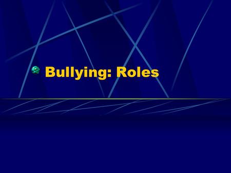 Bullying: Roles. The Roles In Bullying There are three roles that a person can take when it comes to bullying The Bully The Bullied [Victim] The Bystander.