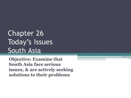 Chapter 26 Today’s Issues South Asia