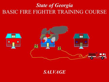 SALVAGE State of Georgia BASIC FIRE FIGHTER TRAINING COURSE.