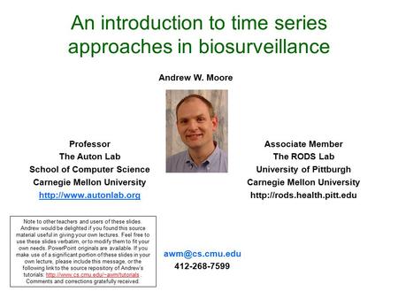 An introduction to time series approaches in biosurveillance Professor The Auton Lab School of Computer Science Carnegie Mellon University