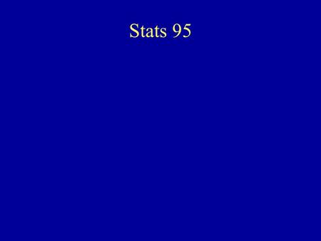 Stats 95. Two Branches Of Statistics Descriptive Organize Summarize Communicate … a body of observed data Describe a Population or a Sample Inferential.