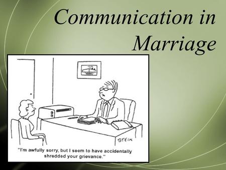 Communication in Marriage. Family Cohesion: the emotional bonding of family members Six Qualities of Family Strength (Stinnett) 1. Appreciation for One.