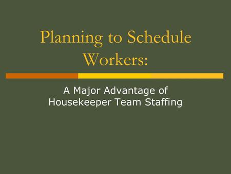 Planning to Schedule Workers: