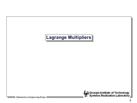 Optimization in Engineering Design 1 Lagrange Multipliers.