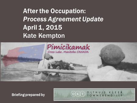 1 Briefing prepared by After the Occupation: Process Agreement Update April 1, 2015 Kate Kempton.
