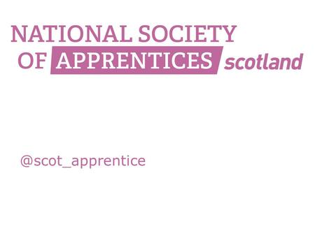 @scot_apprentice. The aims of the National Society of Apprentices in Scotland are: To capture and promote the voice of apprentices, on a local and national.