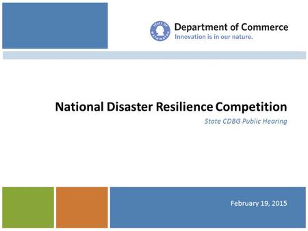 National Disaster Resilience Competition State CDBG Public Hearing February 19, 2015.