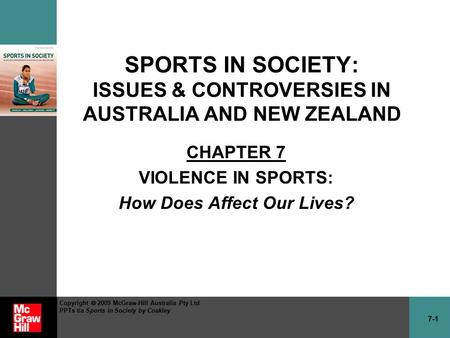 7-1 Copyright  2009 McGraw-Hill Australia Pty Ltd PPTs t/a Sports in Society by Coakley SPORTS IN SOCIETY: ISSUES & CONTROVERSIES IN AUSTRALIA AND NEW.