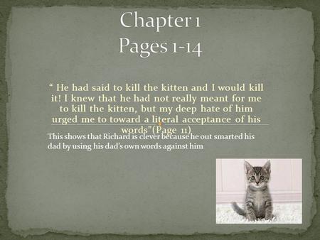 “ He had said to kill the kitten and I would kill it! I knew that he had not really meant for me to kill the kitten, but my deep hate of him urged me to.