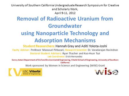 University of Southern California Undergraduate Research Symposium for Creative and Scholarly Work, April 9-11, 2012 Removal of Radioactive Uranium from.