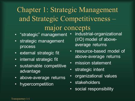 Transparency 1-1 Chapter 1: Strategic Management and Strategic Competitiveness – major concepts “strategic” management strategic management process external.