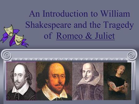 An Introduction to William Shakespeare and the Tragedy of Romeo & Juliet English 9.