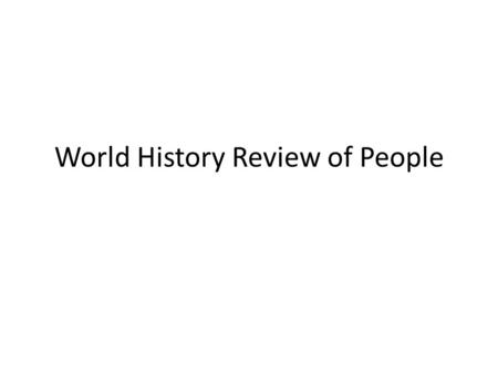 World History Review of People. Catholic Church 7. B 8. G 9. D 10. A 11. C 12. F 13. E.