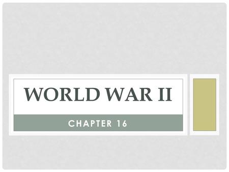 WORLD WAR ii Chapter 16.