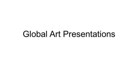 Global Art Presentations