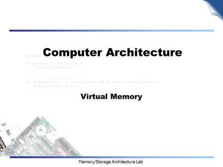 Memory/Storage Architecture Lab Computer Architecture Virtual Memory.