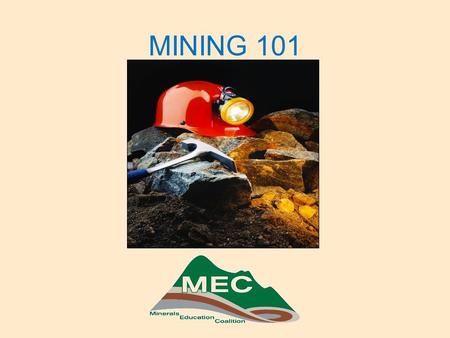 MINING 101. Mining 101 Part One Have you used any of these lately?