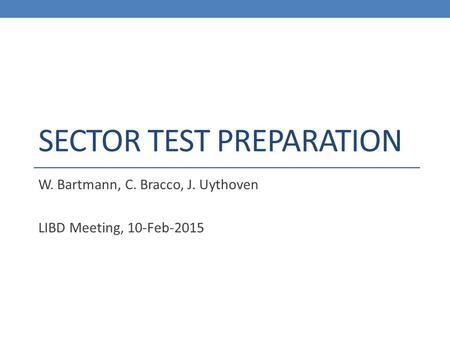 SECTOR TEST PREPARATION W. Bartmann, C. Bracco, J. Uythoven LIBD Meeting, 10-Feb-2015.