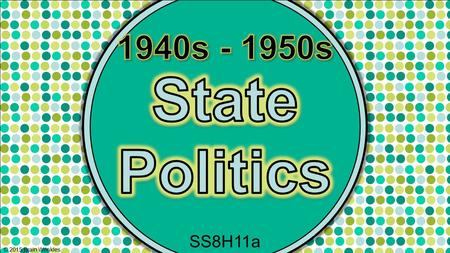 1940s - 1950s State Politics SS8H11a © 2015 Brain Wrinkles.