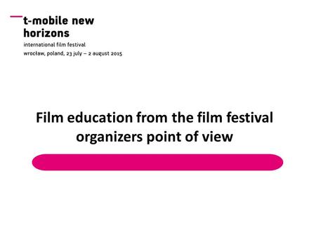 Film education from the film festival organizers point of view.