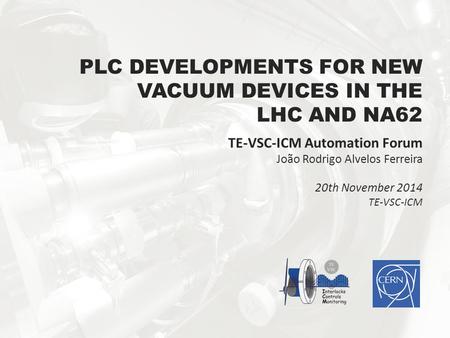 PLC DEVELOPMENTS FOR NEW VACUUM DEVICES IN THE LHC AND NA62