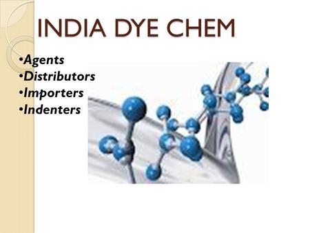 INDIA DYE CHEM Agents Distributors Importers Indenters.