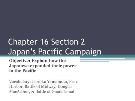 Chapter 16 Section 2 Japan’s Pacific Campaign