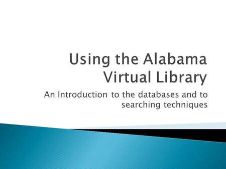 An Introduction to the databases and to searching techniques.