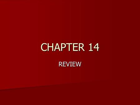 CHAPTER 14 REVIEW.