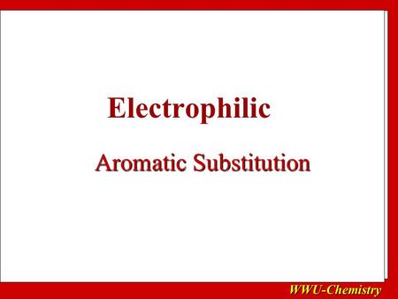 WWU-Chemistry Aromatic Substitution Electrophilic.