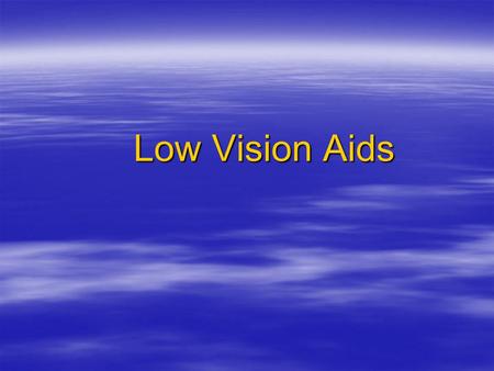Low Vision Aids.