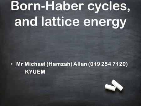 Born-Haber cycles, and lattice energy